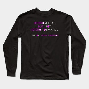 Straight but not narrow. Long Sleeve T-Shirt